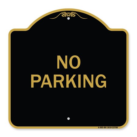 Signmission Designer Series Sign-No Parking 2, Black & Gold Aluminum Sign, 18" x 18", BG-1818-23789 A-DES-BG-1818-23789